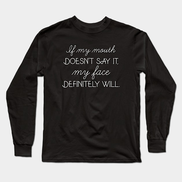 If My Mouth Doesn't Say It Long Sleeve T-Shirt by CreativeJourney